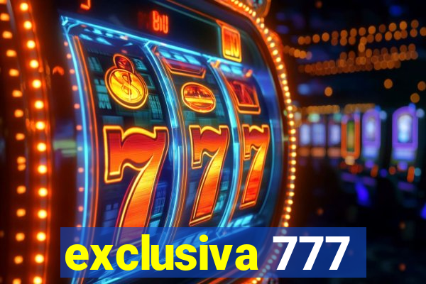 exclusiva 777